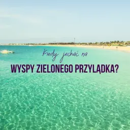 Turkusowa woda i złota plaża. Kiedy jechać na Wyspy Zielonego Przylądka? Idealny czas na wakacje.